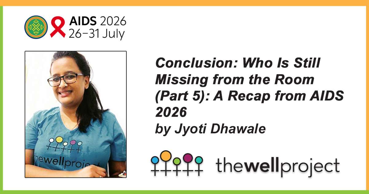 Headshot of Jyoti Dhawale, logos for AIDS 2026 and The Well Project, and title of this piece.