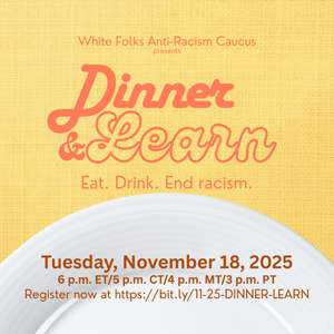 Flyer for Dinner &amp; Learn: An evening with the White Folks Anti-Racism Caucus event.