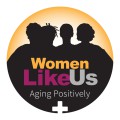 Silhouettes of women with text that reads "Women Like Us Aging Positively".