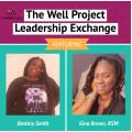 Headshots of Destiny Smith and Gina Brown, RSW with words "The Well Project Leadership Exchange".