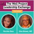 Headshots of Porchia Dees and Gina Brown, MD with words "The Well Project Leadership Exchange".