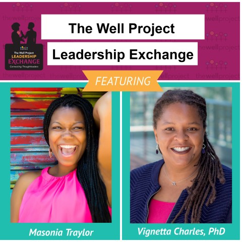 Headshots of Masonia Traylor & Vignetta Charles, PhD & words "The Well Project Leadership Exchange".